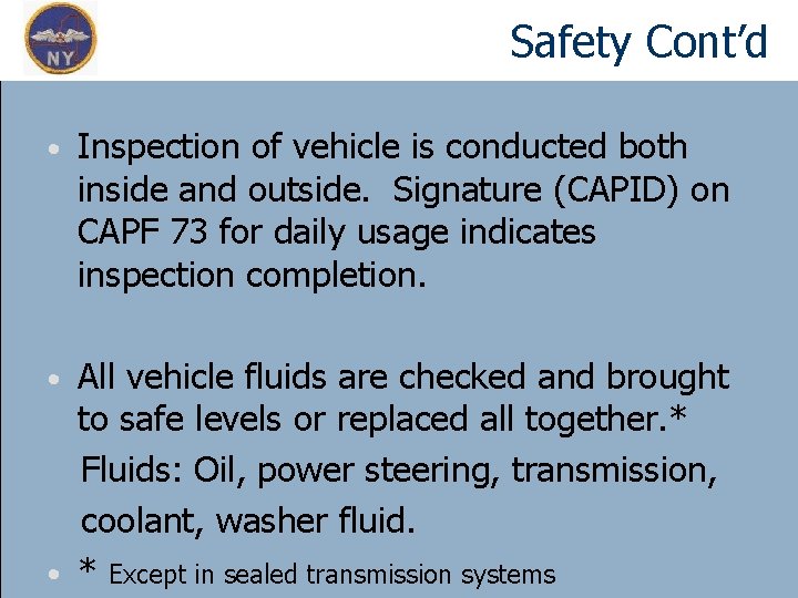 Safety Cont’d • Inspection of vehicle is conducted both inside and outside. Signature (CAPID)