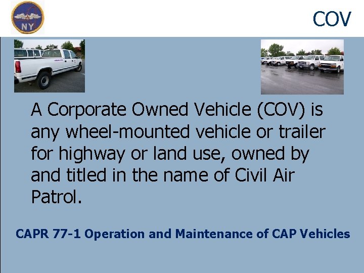 COV A Corporate Owned Vehicle (COV) is any wheel-mounted vehicle or trailer for highway