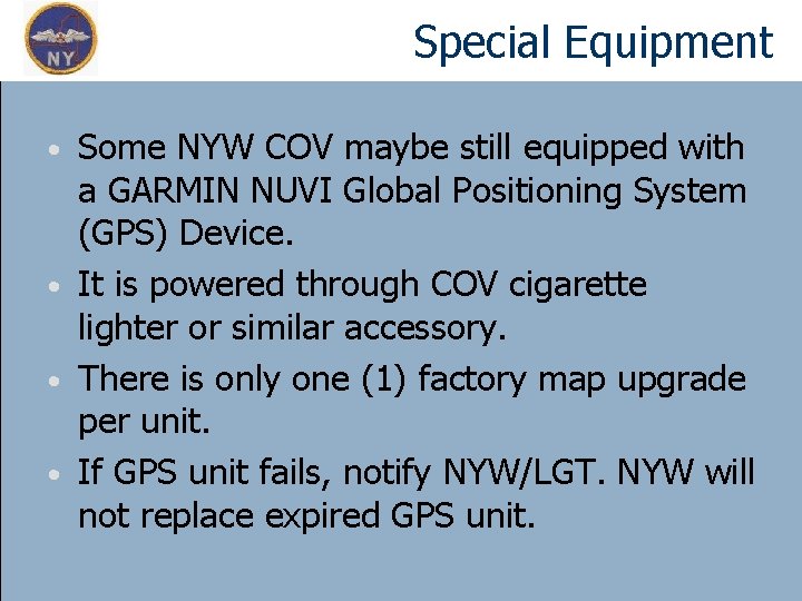 Special Equipment Some NYW COV maybe still equipped with a GARMIN NUVI Global Positioning