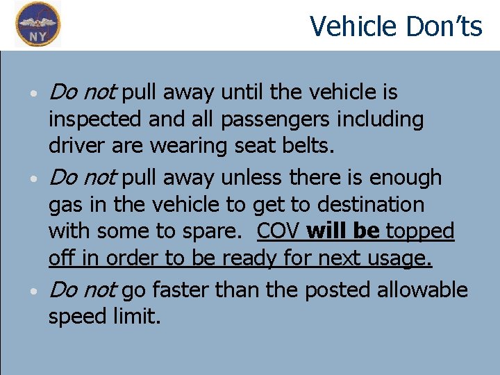 Vehicle Don’ts • Do not pull away until the vehicle is inspected and all