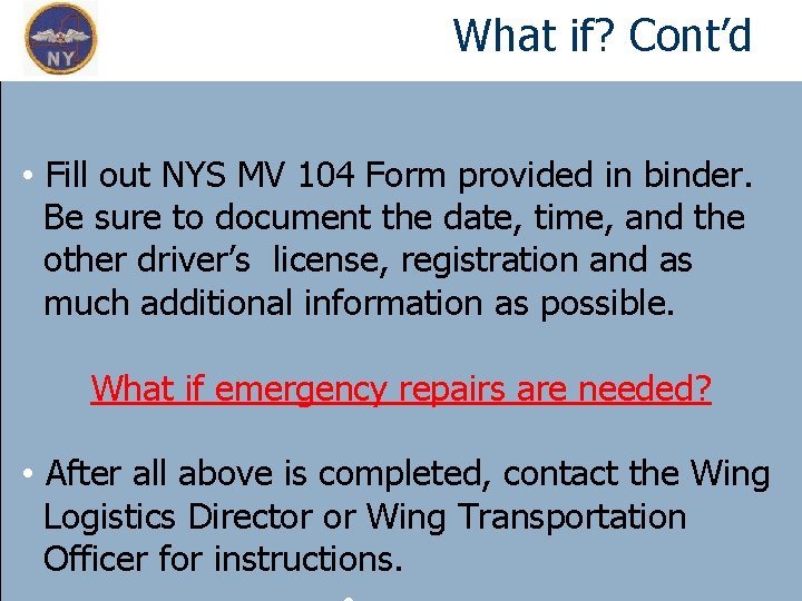 What if? Cont’d • Fill out NYS MV 104 Form provided in binder. Be