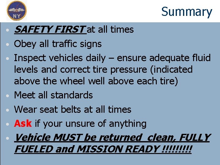 Summary • SAFETY FIRST at all times • Obey all traffic signs Inspect vehicles