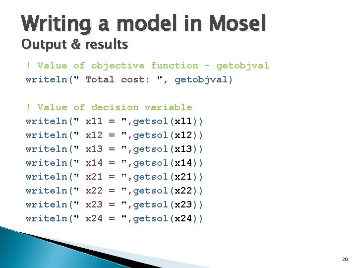 Writing a model in Mosel Output & results ! Value of objective function -