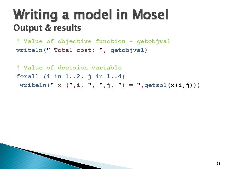 Writing a model in Mosel Output & results ! Value of objective function -