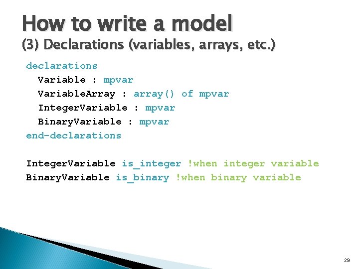 How to write a model (3) Declarations (variables, arrays, etc. ) declarations Variable :