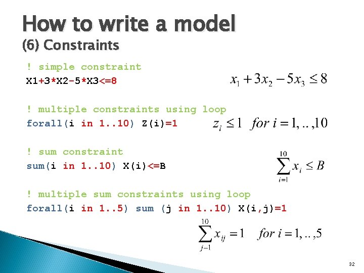 How to write a model (6) Constraints ! simple constraint X 1+3*X 2 -5*X