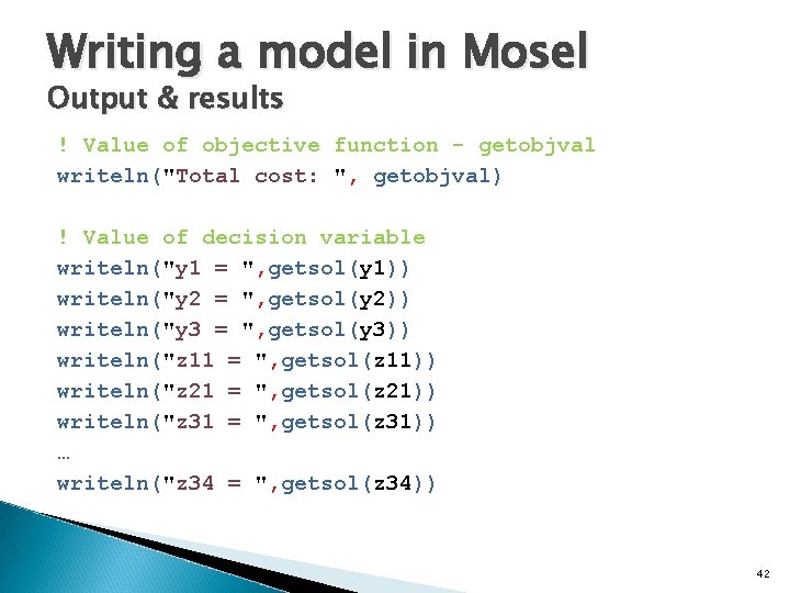 Writing a model in Mosel Output & results ! Value of objective function -