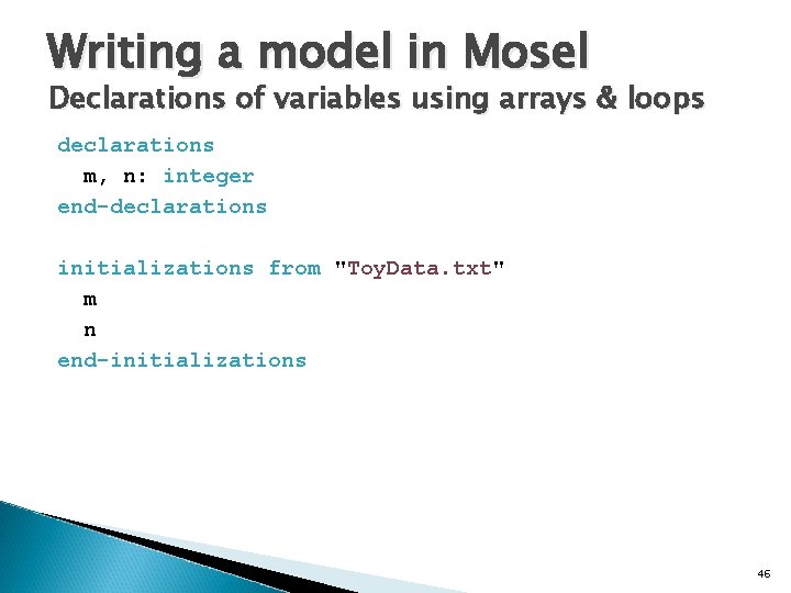 Writing a model in Mosel Declarations of variables using arrays & loops declarations m,