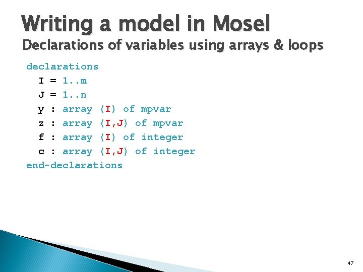 Writing a model in Mosel Declarations of variables using arrays & loops declarations I