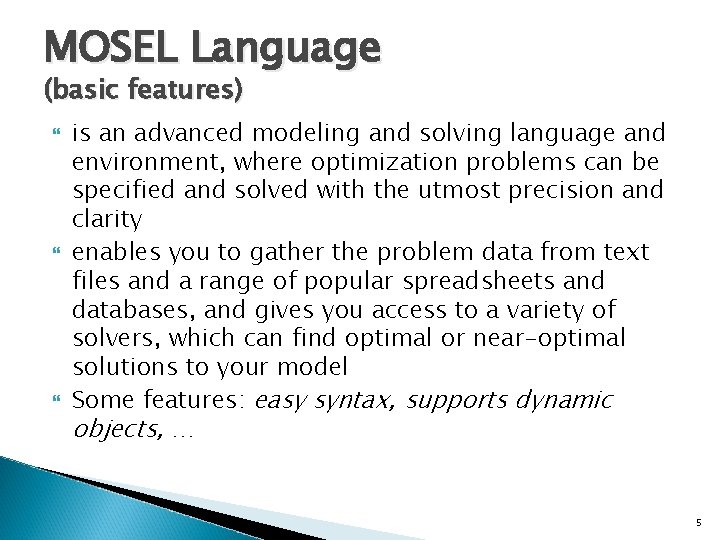 MOSEL Language (basic features) is an advanced modeling and solving language and environment, where