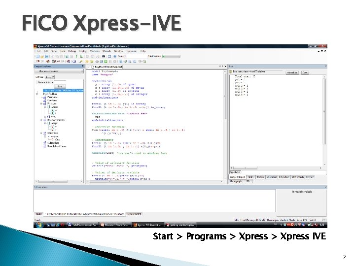 FICO Xpress-IVE Start > Programs > Xpress IVE 7 