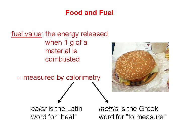 Food and Fuel fuel value: the energy released when 1 g of a material