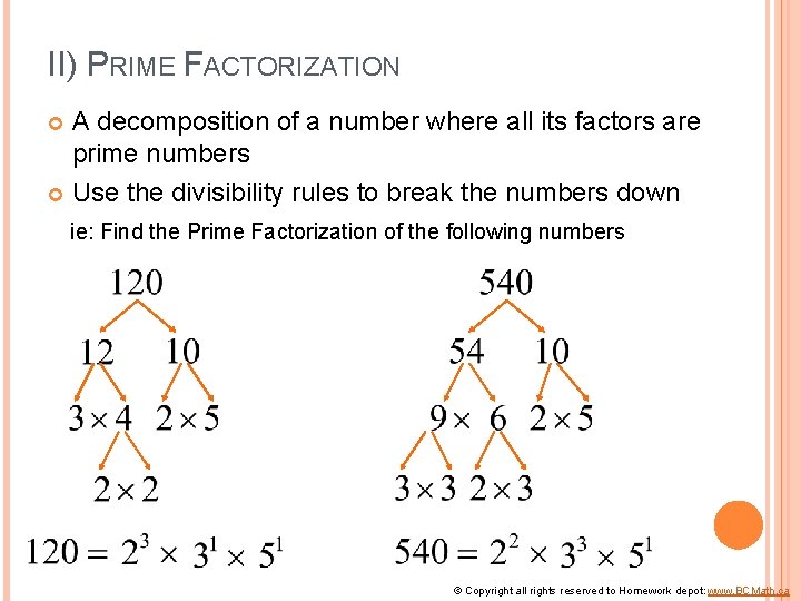 II) PRIME FACTORIZATION A decomposition of a number where all its factors are prime