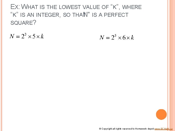 EX: WHAT IS THE LOWEST VALUE OF “K”, WHERE “K” IS AN INTEGER, SO