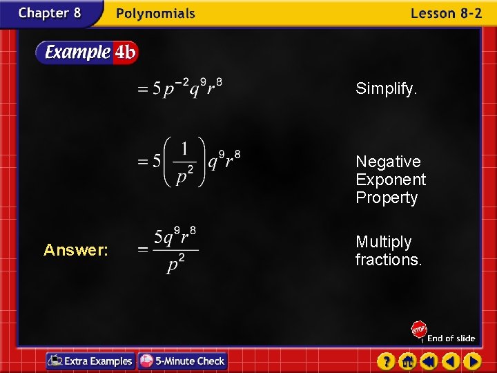 Simplify. Negative Exponent Property Answer: Multiply fractions. 