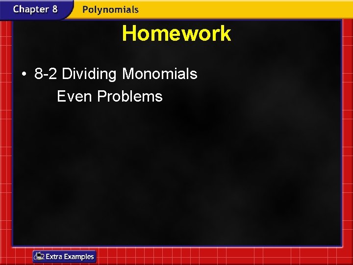 Homework • 8 -2 Dividing Monomials Even Problems 