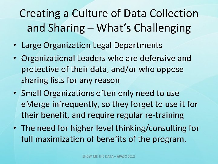 Creating a Culture of Data Collection and Sharing – What’s Challenging • Large Organization