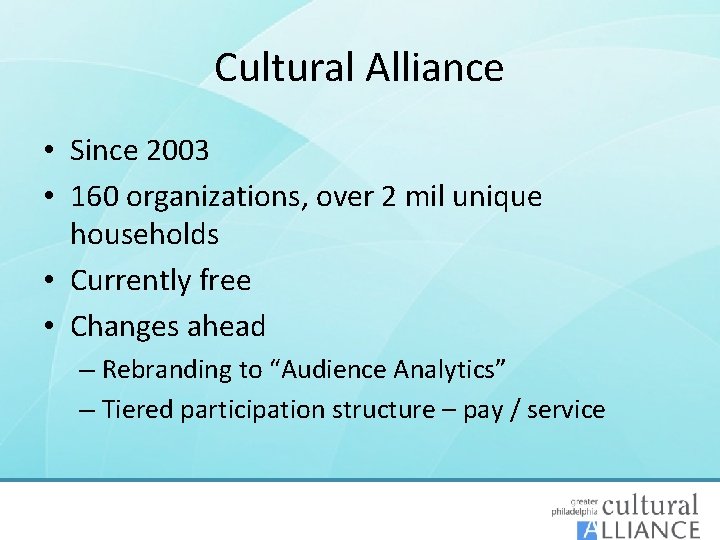 Cultural Alliance • Since 2003 • 160 organizations, over 2 mil unique households •