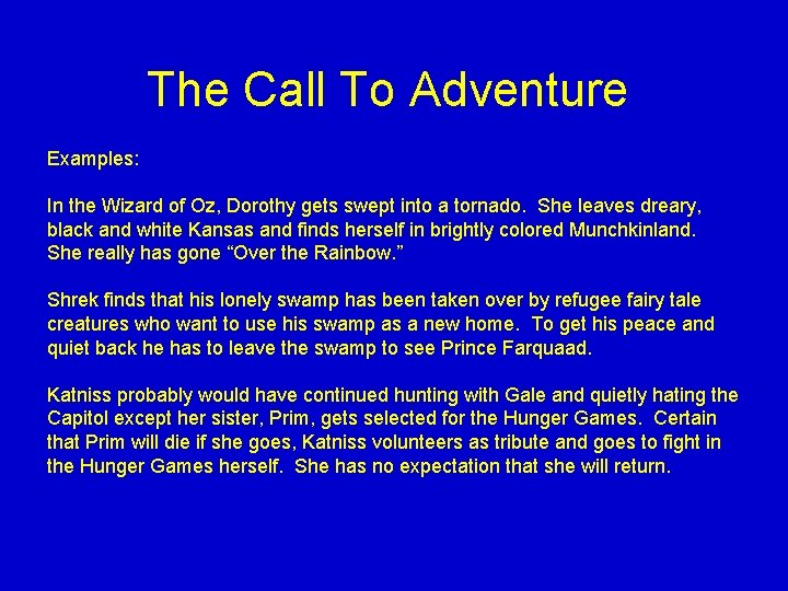 The Call To Adventure Examples: In the Wizard of Oz, Dorothy gets swept into The Call To Adventure Examples: In the Wizard of Oz, Dorothy gets swept into
