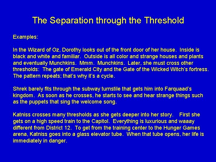 The Separation through the Threshold Examples: In the Wizard of Oz, Dorothy looks out The Separation through the Threshold Examples: In the Wizard of Oz, Dorothy looks out
