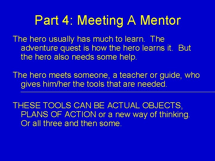 Part 4: Meeting A Mentor The hero usually has much to learn. The adventure Part 4: Meeting A Mentor The hero usually has much to learn. The adventure
