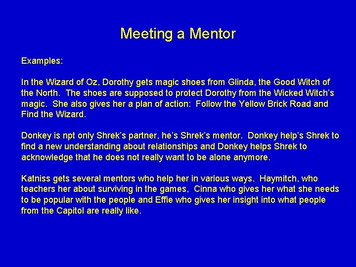 Meeting a Mentor Examples: In the Wizard of Oz, Dorothy gets magic shoes from Meeting a Mentor Examples: In the Wizard of Oz, Dorothy gets magic shoes from