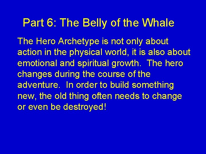 Part 6: The Belly of the Whale The Hero Archetype is not only about Part 6: The Belly of the Whale The Hero Archetype is not only about