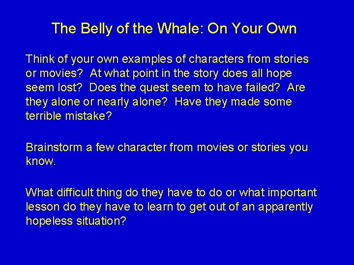The Belly of the Whale: On Your Own Think of your own examples of The Belly of the Whale: On Your Own Think of your own examples of