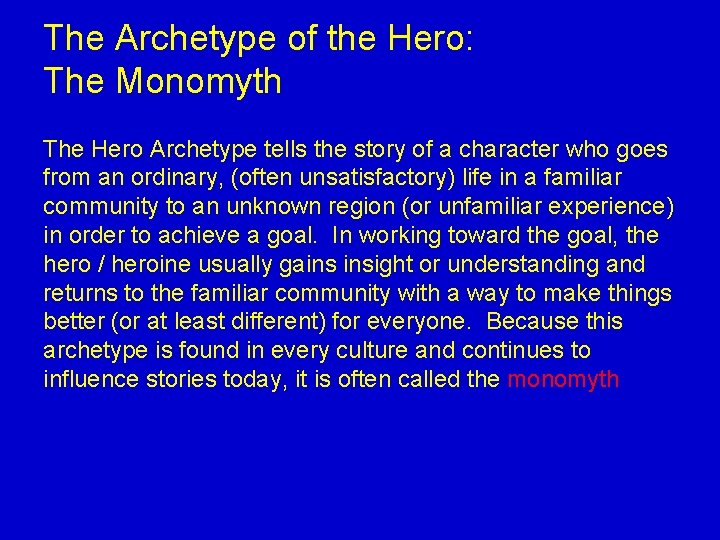The Archetype of the Hero: The Monomyth The Hero Archetype tells the story of The Archetype of the Hero: The Monomyth The Hero Archetype tells the story of