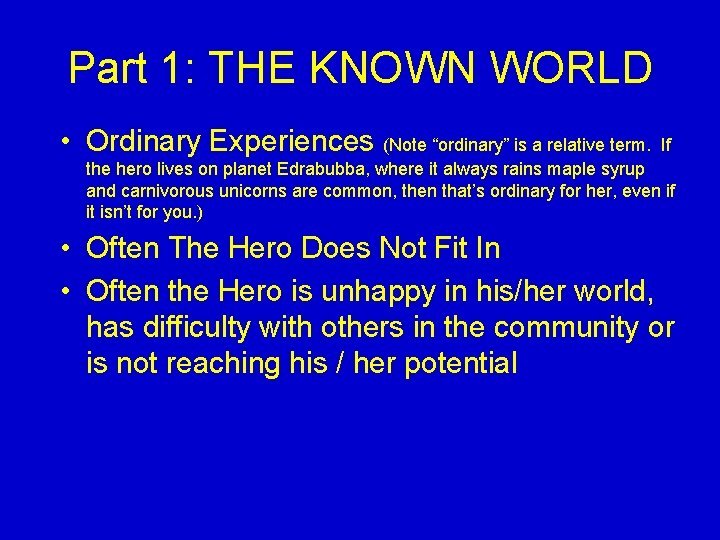 Part 1: THE KNOWN WORLD • Ordinary Experiences (Note “ordinary” is a relative term. Part 1: THE KNOWN WORLD • Ordinary Experiences (Note “ordinary” is a relative term.