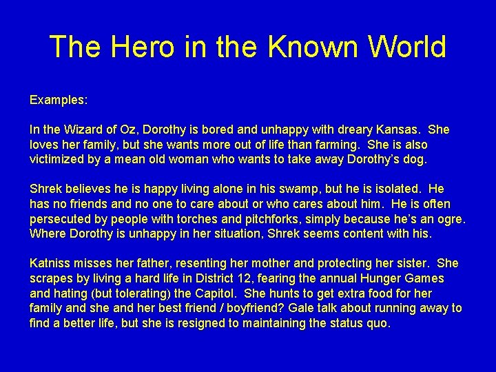 The Hero in the Known World Examples: In the Wizard of Oz, Dorothy is The Hero in the Known World Examples: In the Wizard of Oz, Dorothy is