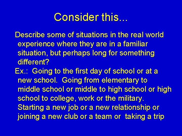 Consider this. . . Describe some of situations in the real world experience where Consider this. . . Describe some of situations in the real world experience where