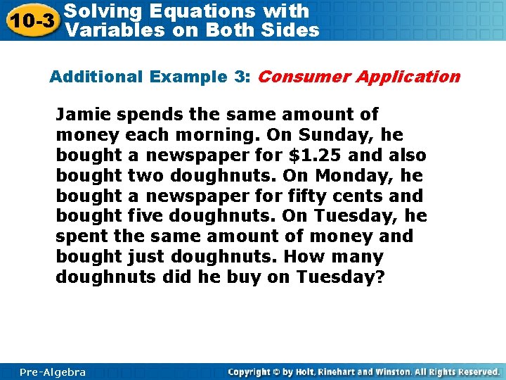 Solving Equations with 10 -3 Variables on Both Sides Additional Example 3: Consumer Application