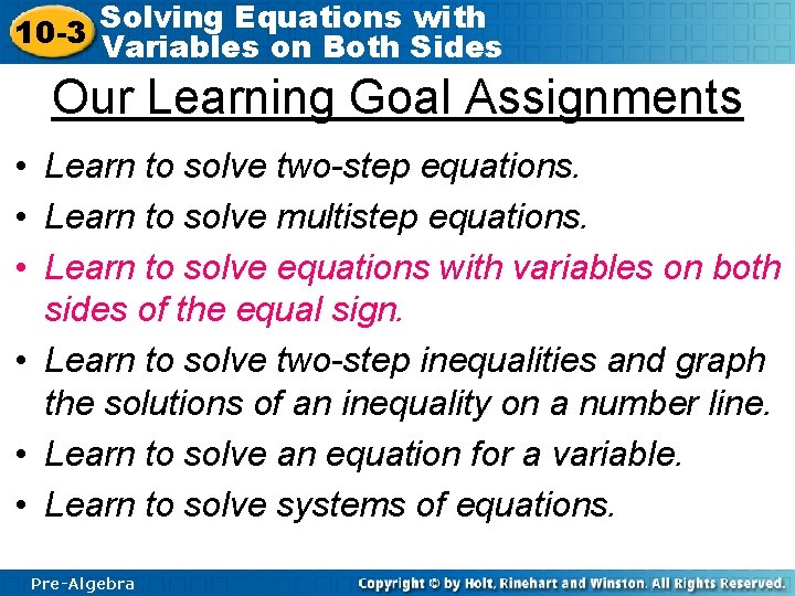 Solving Equations with 10 -3 Variables on Both Sides Our Learning Goal Assignments •