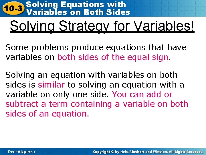 Solving Equations with 10 -3 Variables on Both Sides Solving Strategy for Variables! Some