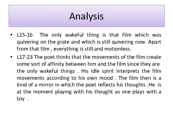 Analysis • L 15 -16 The only wakeful thing is that film which was