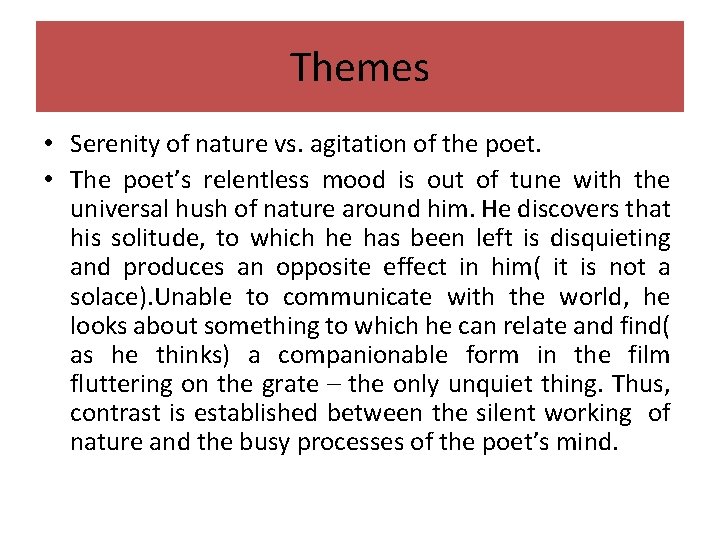 Themes • Serenity of nature vs. agitation of the poet. • The poet’s relentless