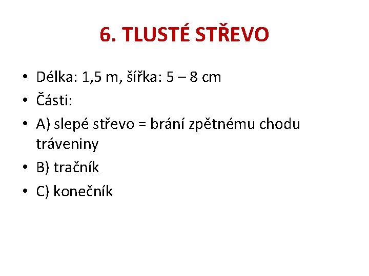 6. TLUSTÉ STŘEVO • Délka: 1, 5 m, šířka: 5 – 8 cm •