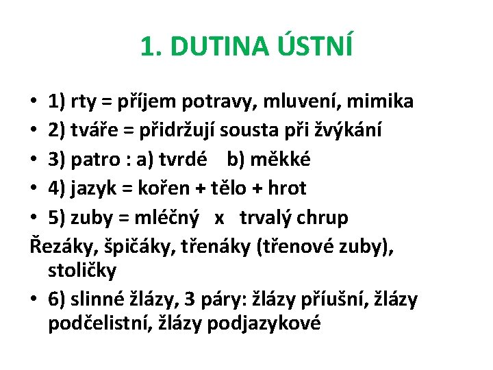 1. DUTINA ÚSTNÍ • 1) rty = příjem potravy, mluvení, mimika • 2) tváře
