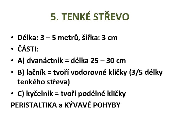 5. TENKÉ STŘEVO Délka: 3 – 5 metrů, šířka: 3 cm ČÁSTI: A) dvanáctník