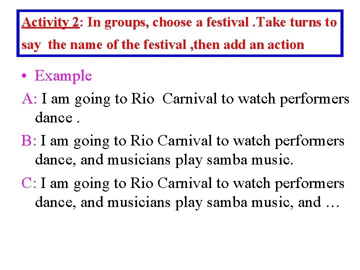 Activity 2: In groups, choose a festival. Take turns to say the name of Activity 2: In groups, choose a festival. Take turns to say the name of