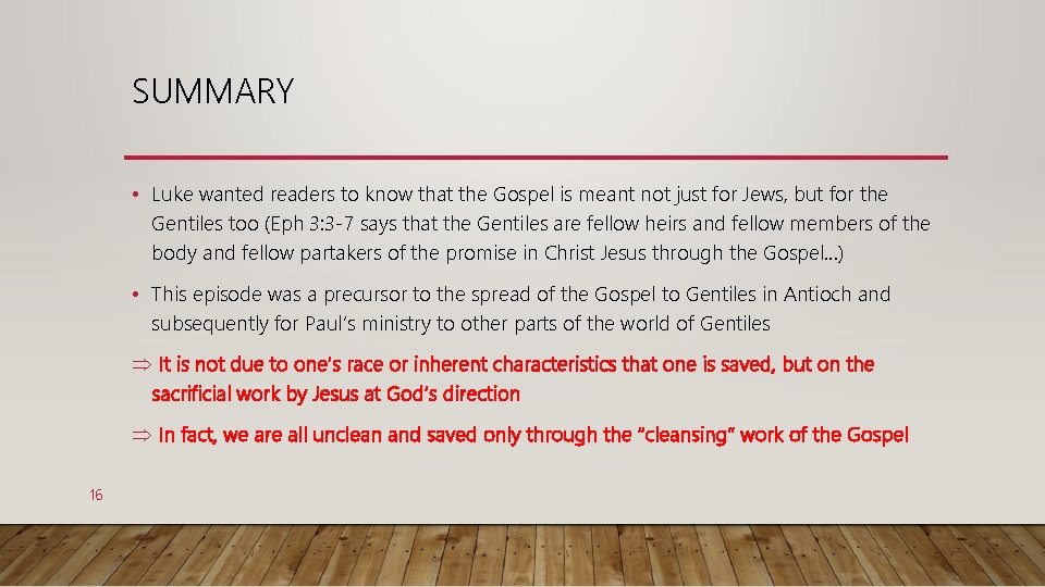SUMMARY • Luke wanted readers to know that the Gospel is meant not just