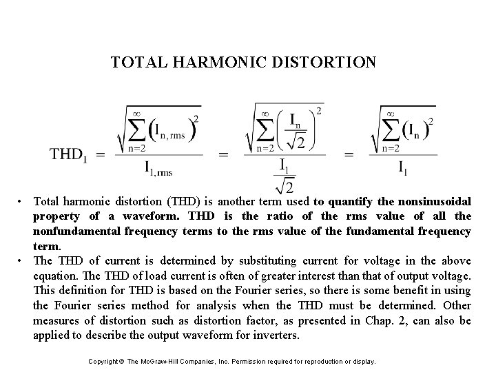 TOTAL HARMONIC DISTORTION • Total harmonic distortion (THD) is another term used to quantify