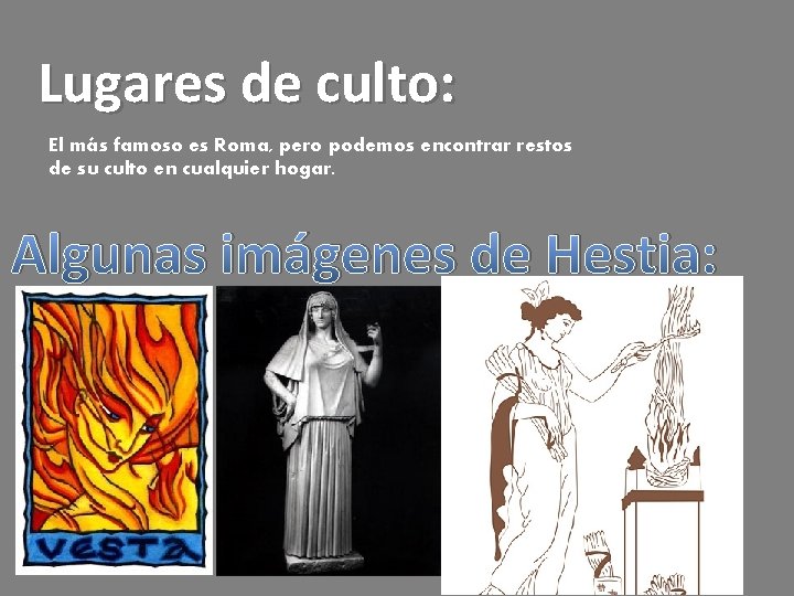 Lugares de culto: El más famoso es Roma, pero podemos encontrar restos de su