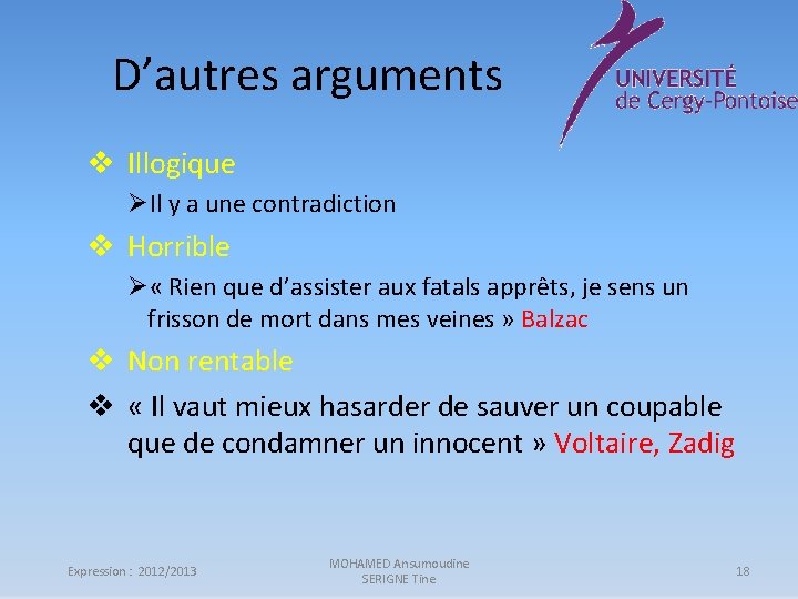 D’autres arguments v Illogique ØIl y a une contradiction v Horrible Ø « Rien