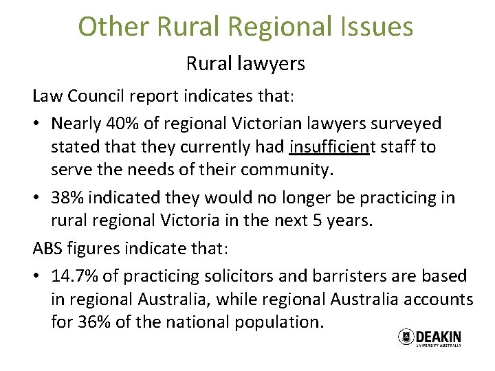 Other Rural Regional Issues Rural lawyers Law Council report indicates that: • Nearly 40%