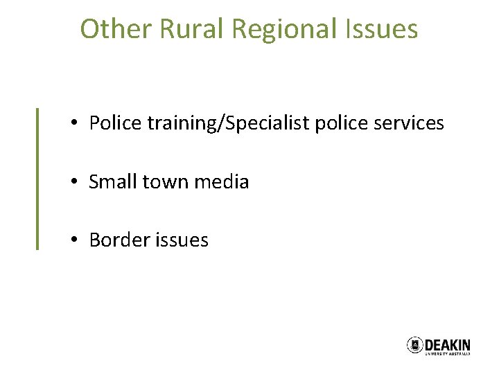 Other Rural Regional Issues • Police training/Specialist police services • Small town media •