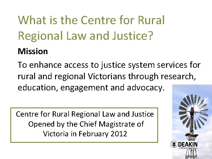 What is the Centre for Rural Regional Law and Justice? Mission To enhance access