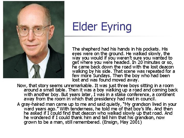 Elder Eyring The shepherd had his hands in his pockets. His eyes were on Elder Eyring The shepherd had his hands in his pockets. His eyes were on