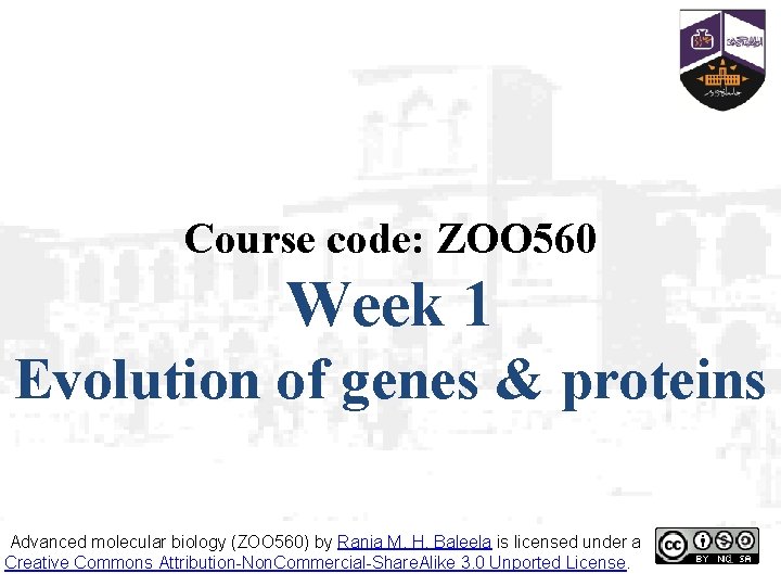 Course code: ZOO 560 Week 1 Evolution of genes & proteins Advanced molecular biology Course code: ZOO 560 Week 1 Evolution of genes & proteins Advanced molecular biology